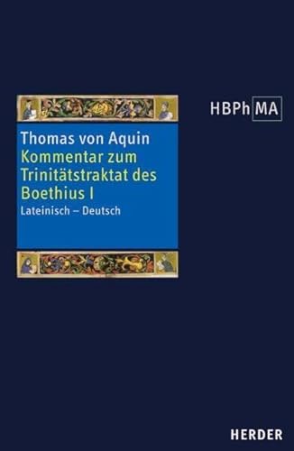 Expositio super librum Boethii De trinitate I. Kommentar zum Trinitätstraktat des Boethius I: Lateinisch - Deutsch. Übersetzt und eingeleitet von ... der Philosophie des Mittelalters 1. Serie)