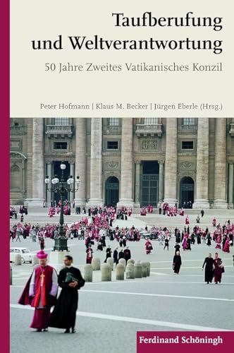 Taufberufung und Weltverantwortung. 50 Jahre Zweites Vatikanisches Konzil von Verlag Ferdinand Schöningh GmbH