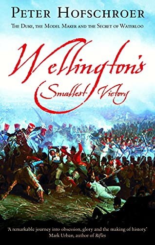 Wellington's Smallest Victory: The Story of William Siborne & Great Model of Waterloo von Faber & Faber
