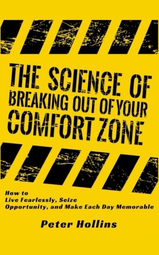 The Science of Breaking Out of Your Comfort Zone: How to Live Fearlessly, Seize The Science of Breaking Out of Your Comfort Zone: How to Live Fearlessly, Seize von CreateSpace Independent Publishing Platform