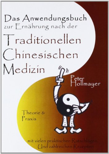 Anwendungsbuch zur Ernährung nach der Traditionellen Chinesischen Medizin: Theorie und Praxis