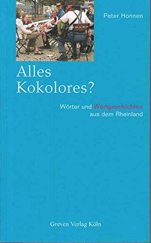 Alles Kokolores? Wörter und Wortgeschichten aus dem Rheinland von Greven Verlag