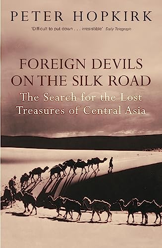 Foreign Devils on the Silk Road: The Search for the Lost Treasures of Central Asia von John Murray