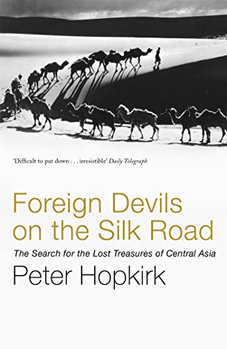 Foreign Devils on the Silk Road: The Search for the Lost Treasures of Central Asia von John Murray