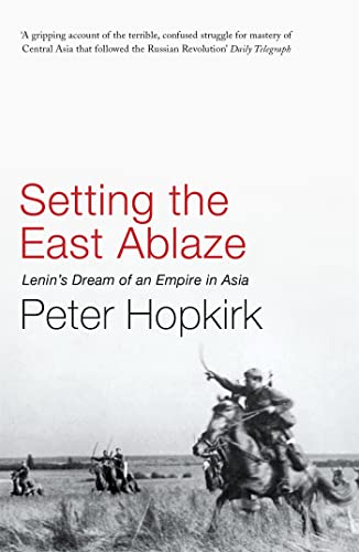 Setting the East Ablaze: Lenin's Dream of an Empire in Asia von John Murray Publishers