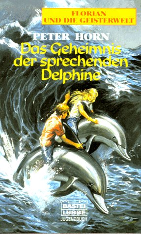Florian und die Geisterwelt, Bd. 6: Das Geheimnis der sprechenden Delphine