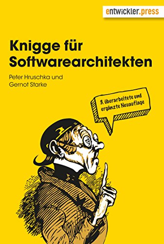 Knigge für Softwarearchitekten: 3. überarbeitete und ergänzte Neuauflage Knigge für Softwarearchitekten: 3. überarbeitete und ergänzte Neuauflage