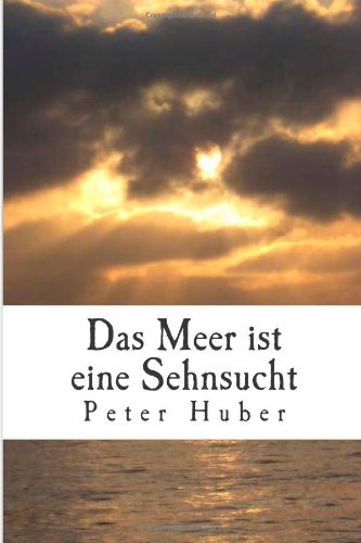 Das Meer ist eine Sehnsucht von CreateSpace Independent Publishing Platform