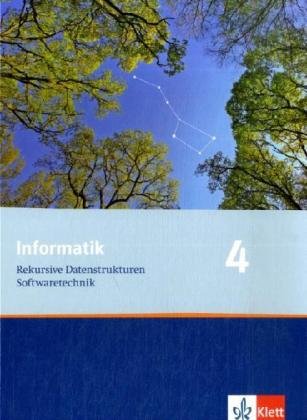 Informatik 4. Rekursive Datenstrukturen, Softwaretechnik. Ausgabe Oberstufe: Schulbuch Klasse 11 (Informatik. Ausgabe für Bayern ab 2004) von Klett Ernst /Schulbuch