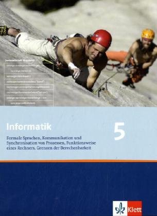 Informatik 5. Formale Sprachen, Kommunikation und Synchronisation von Prozessen, Funktionsweise eines Rechners, Grenzen der Berechenbarkeit. Ausgabe ... 12 (Informatik. Ausgabe für Bayern ab 2004) Informatik 5. Formale Sprachen, Kommunikation und Synchronisation von Prozessen, Funktionsweise eines Rechners, Grenzen der Berechenbarkeit. Ausgabe ... 12 (Informatik. Ausgabe für Bayern ab 2004) von Klett Ernst /Schulbuch