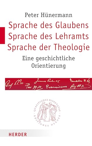 Sprache des Glaubens - Sprache des Lehramts - Sprache der Theologie: Eine geschichtliche Orientierung (Quaestiones disputatae, Band 274)