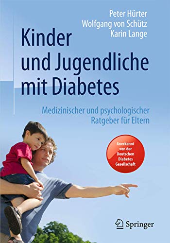 Kinder und Jugendliche mit Diabetes: Medizinischer und psychologischer Ratgeber für Eltern Kinder und Jugendliche mit Diabetes: Medizinischer und psychologischer Ratgeber für Eltern von Springer