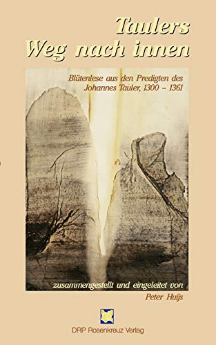 Taulers Weg nach innen: Blütenlese aus den Predigten des Johannes Tauler, 1300 - 1361 von Drp-Rosenkreuz Verlag