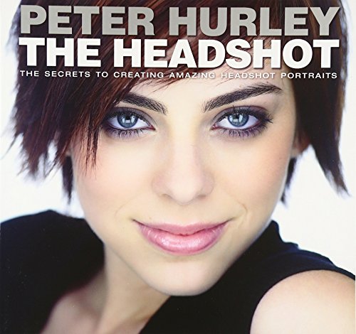 The Headshot: The Secrets to Creating Amazing Headshot Portraits (Voices That Matter) von New Riders Publishing