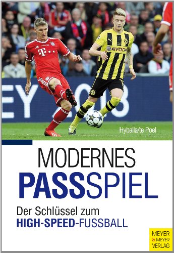 Modernes Passspiel: Der Schlüssel zum High-Speed-Fußball von Meyer + Meyer Fachverlag