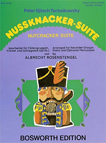Nussknacker-Suite. Bearbeitet für Flötengruppen, Klavier und Schlagwerk Nussknacker-Suite. Bearbeitet für Flötengruppen, Klavier und Schlagwerk von Bosworth Edition