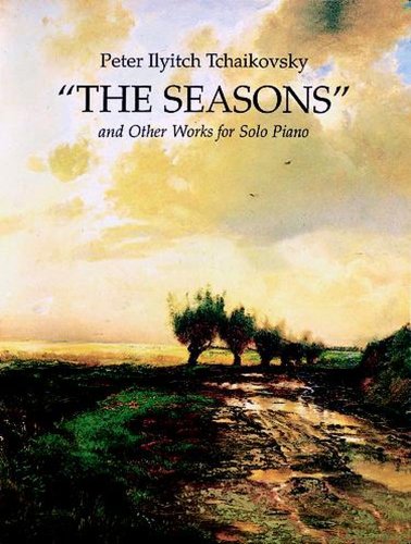 The Seasons" and Other Works for Solo Piano (Dover Classical Piano Music)