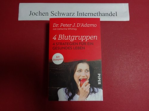 4 Blutgruppen - 4 Strategien für ein gesundes Leben: Mit Rezepten