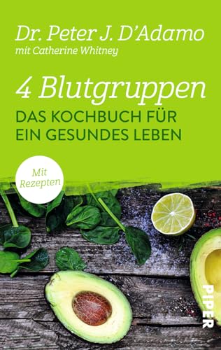 4 Blutgruppen - Das Kochbuch für ein gesundes Leben: Mit Rezepten | Mit der Blutgruppen-Diät entspannt abnehmen von PIPER