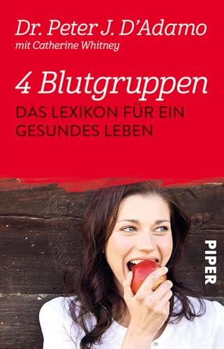 4 Blutgruppen - Das Lexikon für ein gesundes Leben: Mit der Blutgruppen-Diät entspannt abnehmen von PIPER