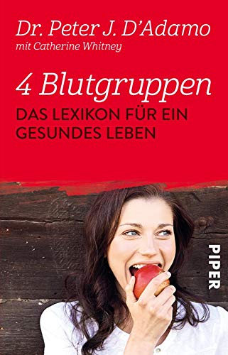 4 Blutgruppen - Das Lexikon für ein gesundes Leben: Mit der Blutgruppen-Diät entspannt abnehmen