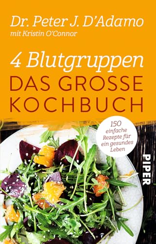 4 Blutgruppen - Das große Kochbuch: 150 einfache Rezepte für ein gesundes Leben | Mit der Blutgruppen-Diät entspannt abnehmen