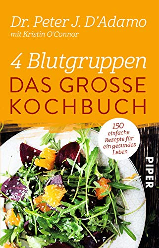 4 Blutgruppen - Das große Kochbuch: 150 einfache Rezepte für ein gesundes Leben | Mit der Blutgruppen-Diät entspannt abnehmen