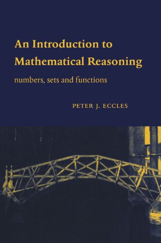 An Introduction to Mathematical Reasoning: Numbers, Sets and Functions von Cambridge University Press