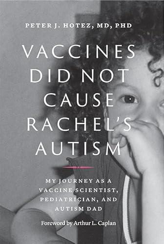 Vaccines Did Not Cause Rachel's Autism: My Journey as a Vaccine Scientist, Pediatrician, and Autism Dad