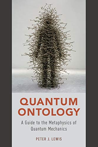 Quantum Ontology: A Guide To The Metaphysics Of Quantum Mechanics von OUP USA