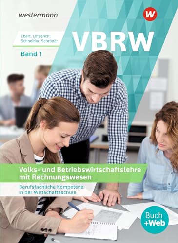 VBRW - Volks- und Betriebswirtschaftslehre mit Rechnungswesen: Berufsfachliche Kompetenz in der Wirtschaftsschule Band 1 Schulbuch von Westermann Schulbuch