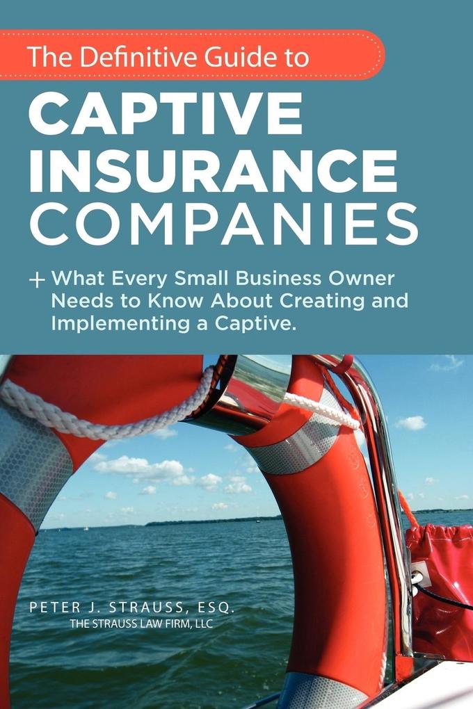 The Definitive Guide to Captive Insurance Companies von AuthorHouse