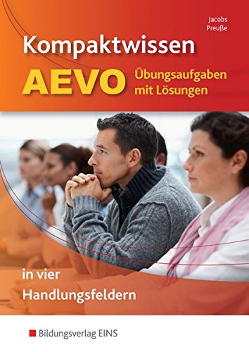 Kompaktwissen AEVO in vier Handlungsfeldern: Übungsaufgaben mit Lösungen von Bildungsverlag EINS