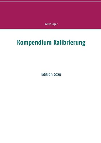 Kompendium Kalibrierung: Edition 2020 Kompendium Kalibrierung: Edition 2020