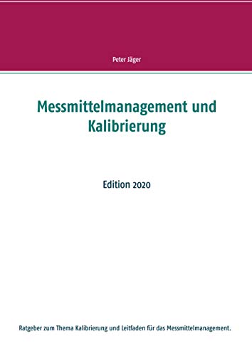 Messmittelmanagement und Kalibrierung: Edition 2020 von Books on Demand