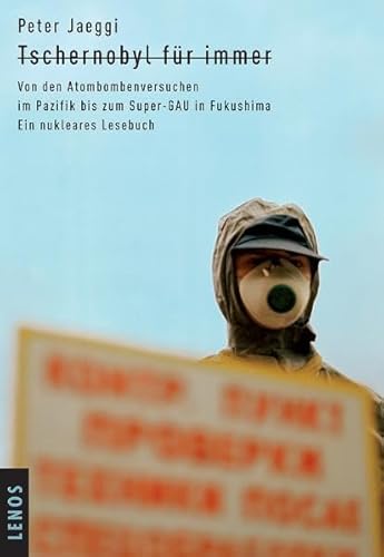 Tschernobyl für immer. Von den Atombombenversuchen im Pazifik bis zum Super-GAU in Fukushima Tschernobyl für immer. Von den Atombombenversuchen im Pazifik bis zum Super-GAU in Fukushima
