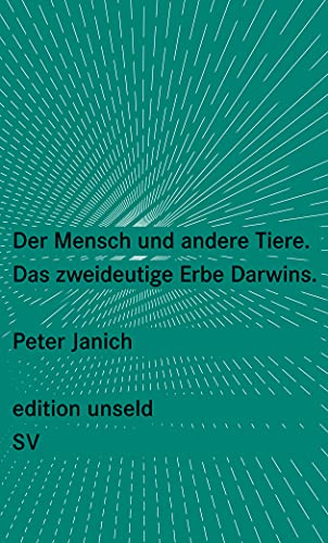 Der Mensch und andere Tiere: Das zweideutige Erbe Darwins (edition unseld) von Suhrkamp Verlag AG