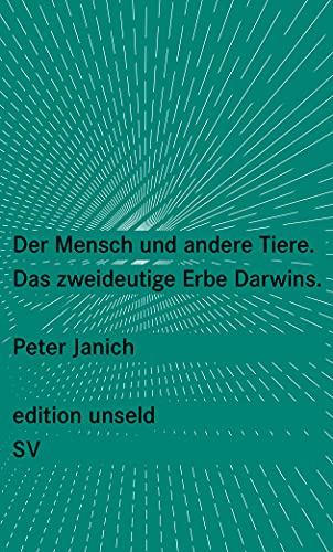 Der Mensch und andere Tiere: Das zweideutige Erbe Darwins (edition unseld) von Suhrkamp Verlag AG