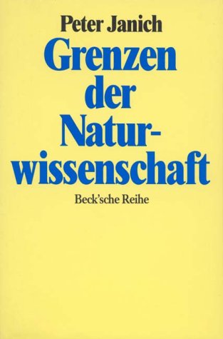Die Grenzen der Naturwissenschaft: Erkennen als Handeln von C.H.Beck