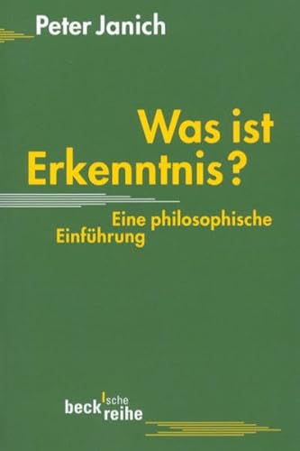 Was ist Erkenntnis: Eine philosphische Einführung (Beck'sche Reihe)