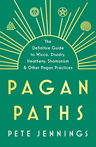 Pagan Paths: A Guide to Wicca, Druidry, Heathenry, Shamanism and Other (Guide to Wicca, Druidry, Asatru, Shamanism and Other Pagan P) von Rider