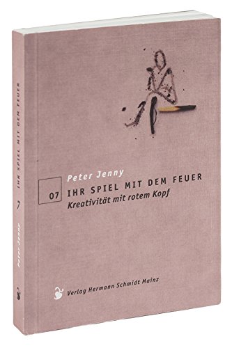 Ihr Spiel mit dem Feuer: Kreativität mit rotem Kopf (Schule des Sehens) von Verlag Hermann Schmidt