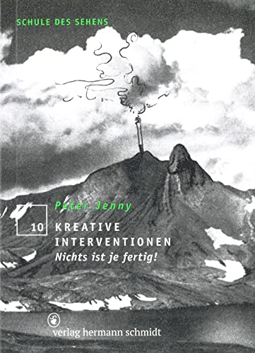 Kreative Interventionen: Nichts ist je fertig! (Schule des Sehens) von Verlag Hermann Schmidt