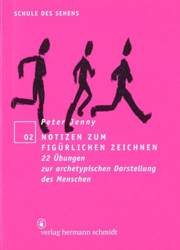 Notizen zum figürlichen Zeichnen. 22 Übungen zur archetypischen Darstellung des Menschen (Schule des Sehens)