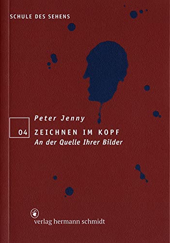 Zeichnen im Kopf: An der Quelle Ihrer Bilder (Schule des Sehens) von Schmidt Hermann Verlag