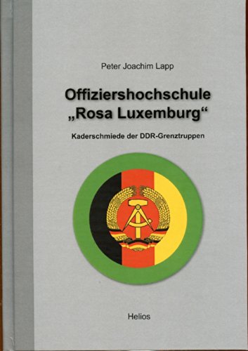 Offiziershochschule "Rosa Luxemburg": Kaderschmiede der DDR-Grenztruppen