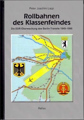 Rollbahnen des Klassenfeindes: Die DDR-Überwachung des Berlin-Transits 1949 - 1990 von Helios Verlagsges.