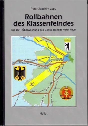 Rollbahnen des Klassenfeindes: Die DDR-Überwachung des Berlin-Transits 1949 - 1990