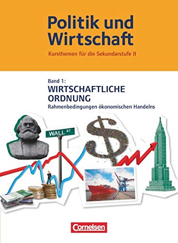 Politik und Wirtschaft - Kursthemen für die Sekundarstufe II - Band 1: Wirtschaftliche Ordnung - Schulbuch