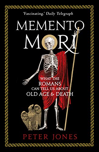 Memento Mori: What the Romans Can Tell Us About Old Age & Death (Classic Civilisations) von Atlantic Books (UK)